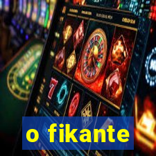 o fikante